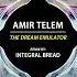 Amir Telem The Dream Emulator Integral Bread Extended Remix Univack