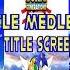 Sonic Title Medley With The Title Screens