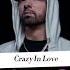 Eminem Crazy In Love