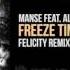 Manse Feat Alice Berg Freeze Time Felicity Remix OUT NOW 3 4