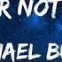 Michael Buble I Ll Never Not Love You Lyrics