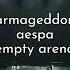 Armageddon By Aespa 에스파 But You Re In An Empty Arena CONCERT AUDIO USE HEADPHONES