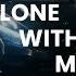 Alone With Me