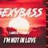 LaRoxx Project I M Not In Love SandRock Remix Bass Boosted