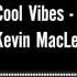 Cool Vibes Kevin MacLeod