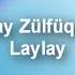 Laylay Mus Oqtay Zulfuqarov