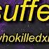 WHOKILLEDXIX SUFFER Feat 6arelyhuman Lyrics