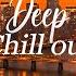 Deep Lounge Chillout Beautiful Cityscape And Chillout Music For Better Mood Sunset Chill Vibes