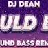 DJ Dean If I Could Be You SOUND BASS Remix