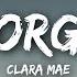 Clara Mae I Forgot Lyrics Lyrics Video