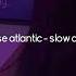 Chase Atlantic Slow Down Speed Up