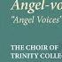 Angel Voices Ever Singing Monk Angel Voices The Choir Of Trinity College Cambridge