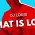 DJ Louis What Is Love Radio Edit