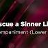 To Rescue A Sinner Like Me Lower Key Minus One Piano Accompaniment With Lyrics