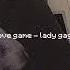 Lady Gaga Love Game Slowed