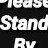 Please Stand By Screen