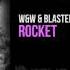 W W Blasterjaxx Rocket OUT NOW