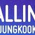 Jungkook BTS Falling Lyrics