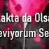Uzakta Da Olsan Seviyorum Seni Kısa AŞK Şiiri