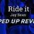 Ride It Jay Sean Sped Up Reverb Lyrics