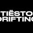 Tiësto Drifting