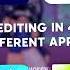 Editing In 4 Different Apps