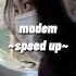 Madem Speed Up