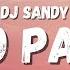 DJ Sandy Paro Paro G Lyrics TikTok Song Fly High Butterfly Fly High Butterfly