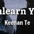 Keenan Te Unlearn You Lyrics Lirik Terjemahan