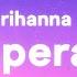 Rihanna Desperado TikTok Remix Lyrics Desperado Sittin In An Old Monte Carlo