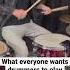 What Everyone Wants Drummers To Play