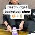 Best Budget Basketball Shoe