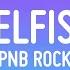 PnB Rock Selfish Lyrics