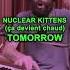 Meeow Nuclear Kittens TOMORROW