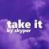 Skyper Take It
