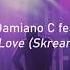 Serge Devant Damiano C Feat Camille Safiya Fearing Love Skream Remix Essential Mix RIP