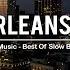 New Orleans Blues Relaxing Whiskey Blues Music Slow Blues Rock Ballads Blues Jazz Music