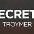 TROYMER Secrets