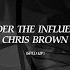 Under The Influence Chris Brown Sped Up