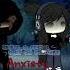 Anxiety Meme Gacha Gachaedits Gachalife Gachaclub