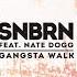 SNBRN Feat Nate Dogg Gangsta Walk Extended Mix