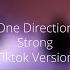 One Direction Strong Tiktok Version