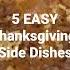 Need Some Side Dishes For Thanksgiving I M Sharing 5 Easy Ones With You