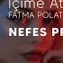 Fatma Polat İçime Atıyorum Aşk Nefes Pro Remix