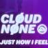 CloudNone Just How I Feel