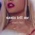 Ariana Grande Santa Tell Me Slowed Reverb