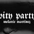 Melanie Martinez Pity Party Slowed Down