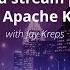 Distributed Stream Processing With Apache Kafka