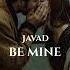 JAVAD Be Mine Original Mix