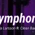 Zara Larsson Symphony 𝙎𝙡𝙤𝙬𝙚𝙙 𝙍𝙚𝙫𝙚𝙧𝙗 𝙇𝙮𝙧𝙞𝙘𝙨 Ft Clean Bandit